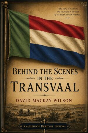 Behind the Scenes in the Transvaal (Annotated Edition)